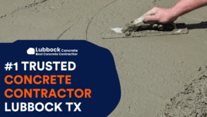 #1 Trusted Concrete Contractor Lubbock TX
