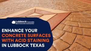 Enhance Your Concrete Surfaces with Acid Staining in Lubbock Texas