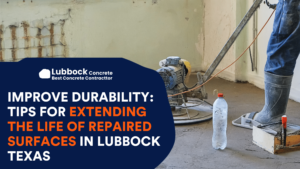 Improve Durability: Tips for Extending the Life of Repaired Surfaces in Lubbock Texas